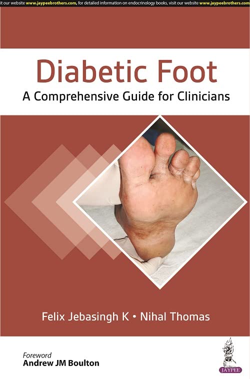 DIABETIC FOOT A COMPREHENSIVE GUIDE FOR CLINICIANS 1ST/2023 - FELIX JEBASINGH