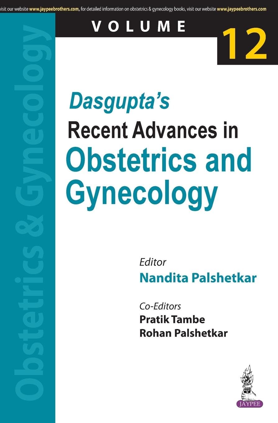 DASGUPTA’S RECENT ADVANCES IN OBSTETRICS AND GYNECOLOGY (VOL. 12) 1ST/2022 - NANDITA PALSHETKAR