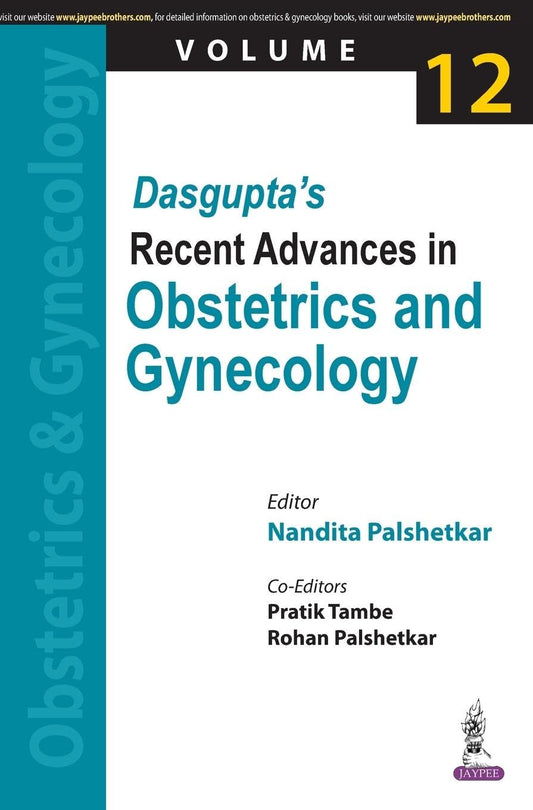 DASGUPTA’S RECENT ADVANCES IN OBSTETRICS AND GYNECOLOGY (VOL. 12) 1ST/2022 - NANDITA PALSHETKAR