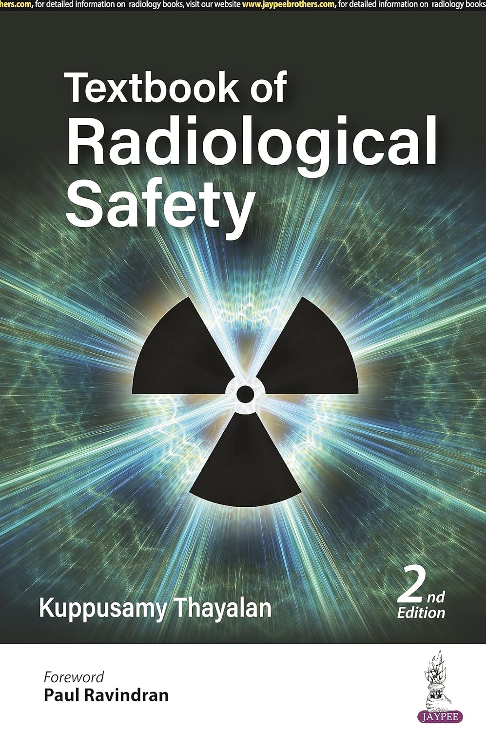 TEXTBOOK OF RADIOLOGICAL SAFETY 2ND/2025 - KUPPUSAMY THAYALAN
