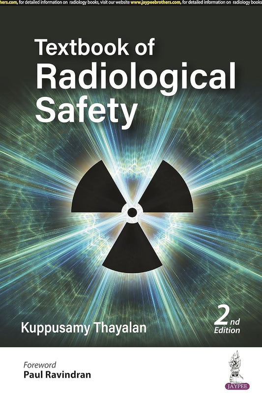 TEXTBOOK OF RADIOLOGICAL SAFETY 2ND/2025 - KUPPUSAMY THAYALAN