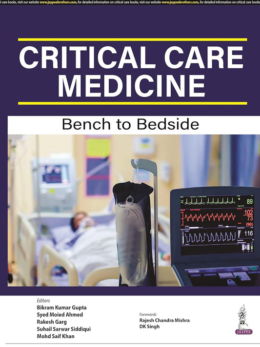 CRITICAL CARE MEDICINE: BENCH TO BEDSIDE 1ST/2022 - BIKRAM KUMAR GUPTA