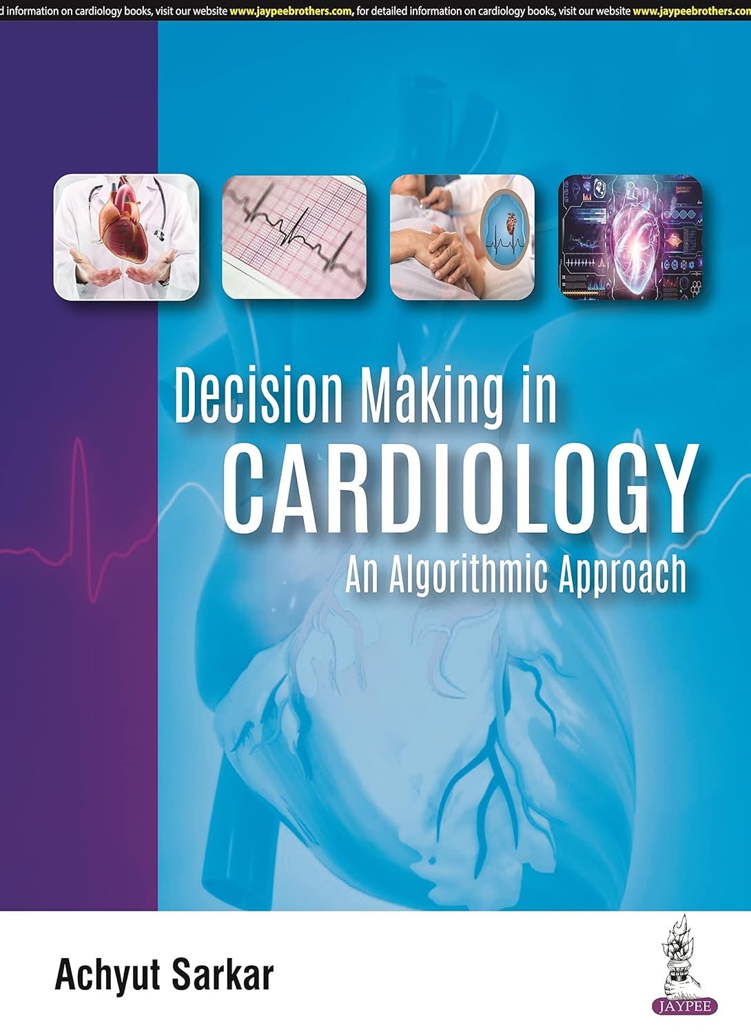 DECISION MAKING IN CARDIOLOGY: AN ALGORITHMIC APPROACH 1ST/2026 - ACHYUT SARKAR