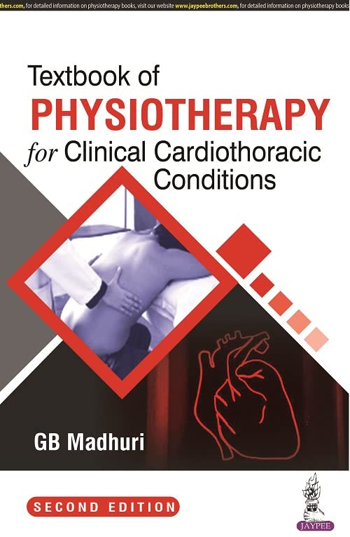 TEXTBOOK OF PHYSIOTHERAPY FOR CLINICAL CARDIOTHORACIC CONDITIONS 2ND/2025 - GB MADHURI