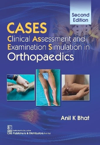 CASES CLINICAL ASSESSMENT AND EXAMINATION SIMULATION IN ORTHOPAEDICS 2ND/2024 - ANIL BHAT