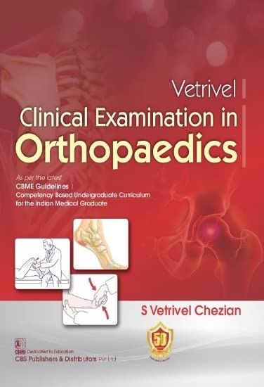 VETRIVEL CLINICAL EXAMINATION IN ORTHOPAEDICS 1ST/ 2025 - S VETRIVEL CHEZIAN