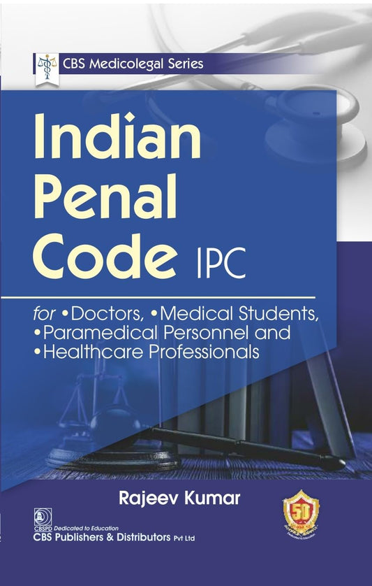 INDIAN PENAL CODE IPC (PB 2024) CBS MEDICOLEGAL SERIES 1ST/2024 - RAJEEV KUMAR