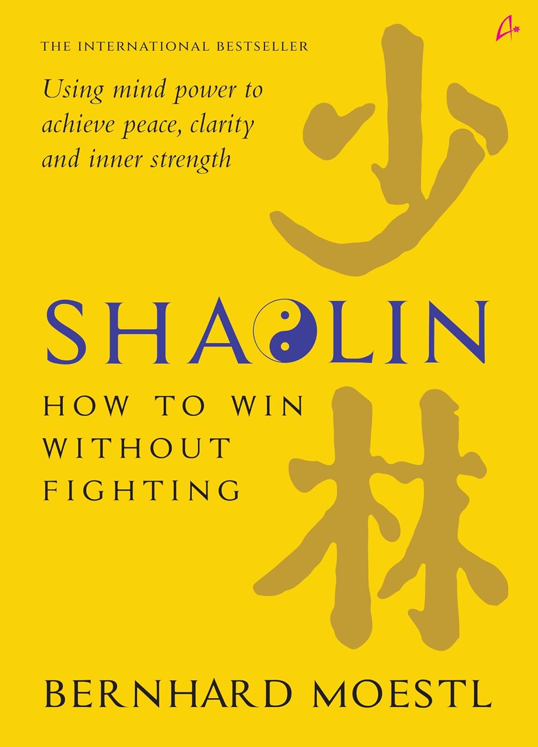 SHAOLIN: HOW TO WIN WITHOUT FIGHTING - BERNHARD MOESTL