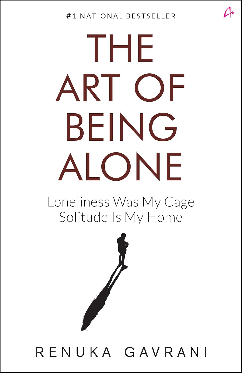 The Art of Being Alone: Loneliness Was My Cage, Solitude Is My Home - Renuka Gavrani