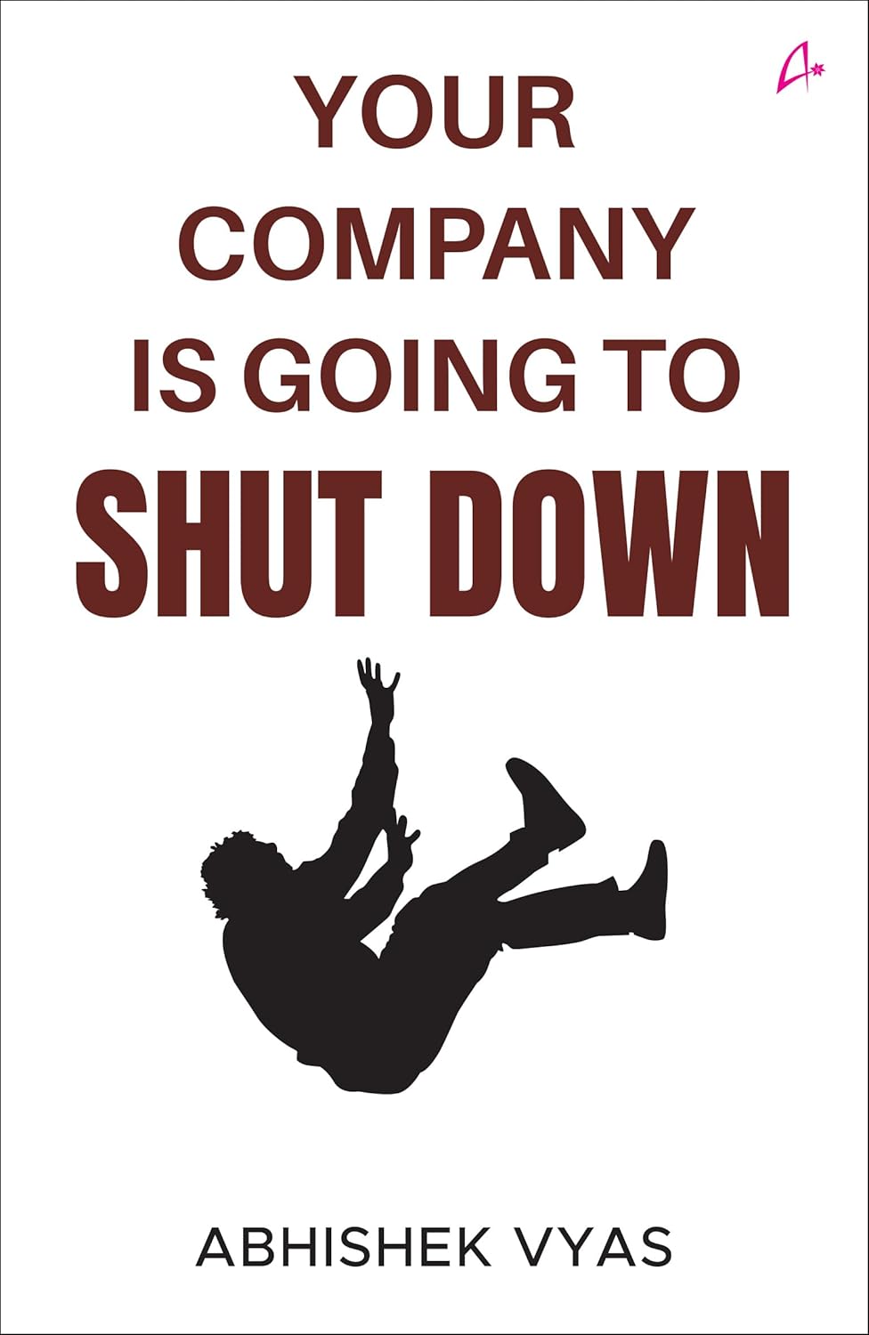 YOUR COMPANY IS GOING TO SHUT DOWN - Abhishek Vyas