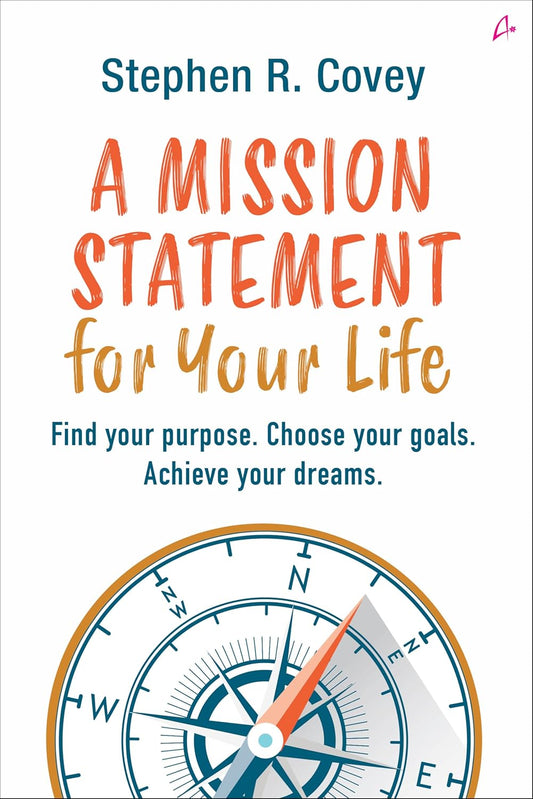 A MISSION STATEMENT FOR YOUR LIFE - STEPHEN R. COVEY