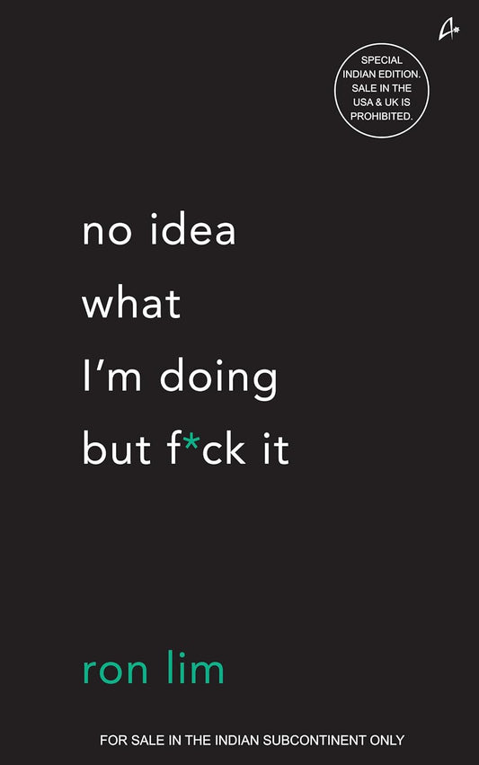 NO IDEA WHAT I’M DOING BUT F*CK IT - RON LIM