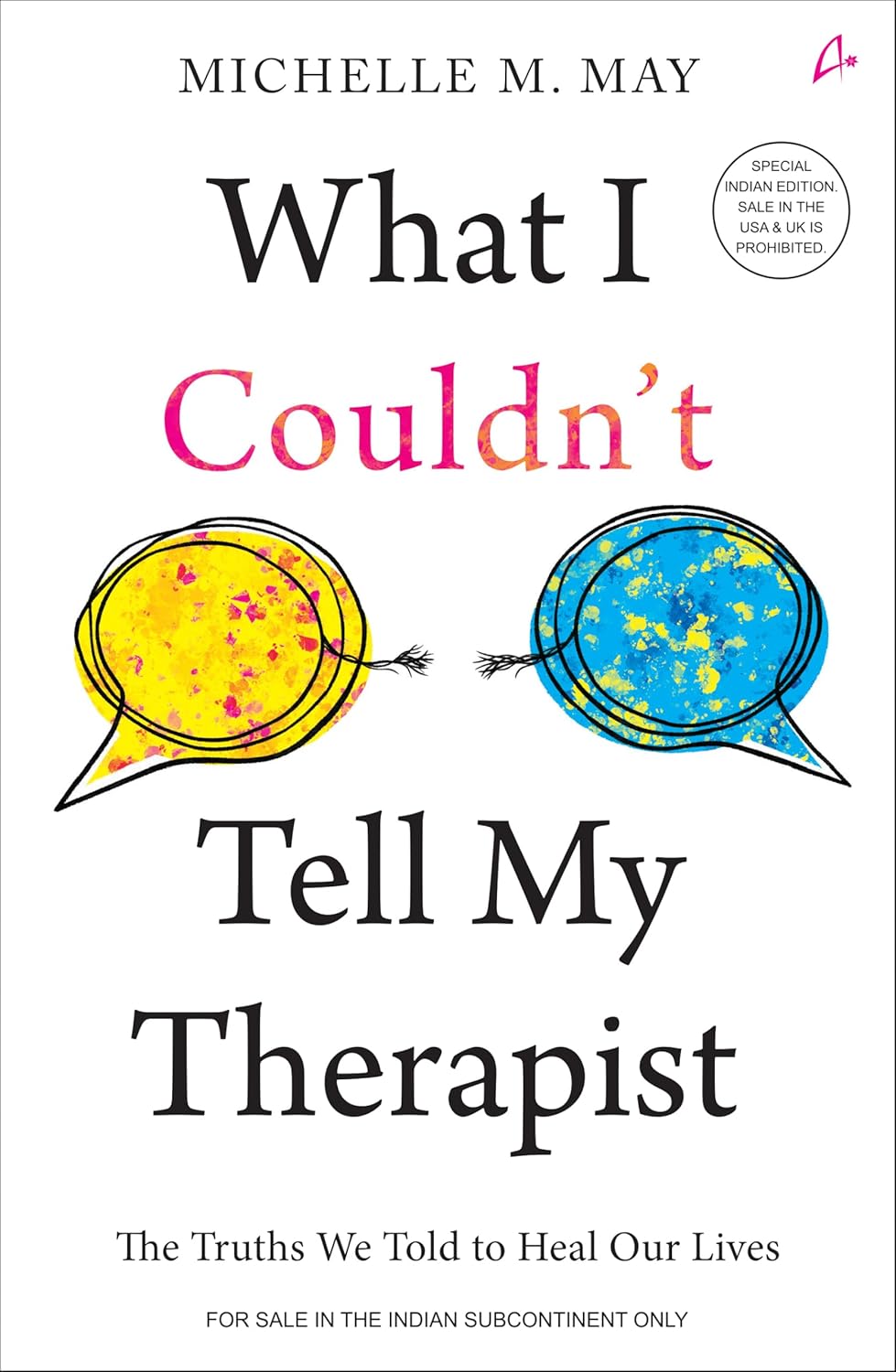 WHAT I COULDNT TELL MY THERAPIST: THE TRUTHS WE TOLD TO HEAL OUR LIVES - MICHELLE M. MAY