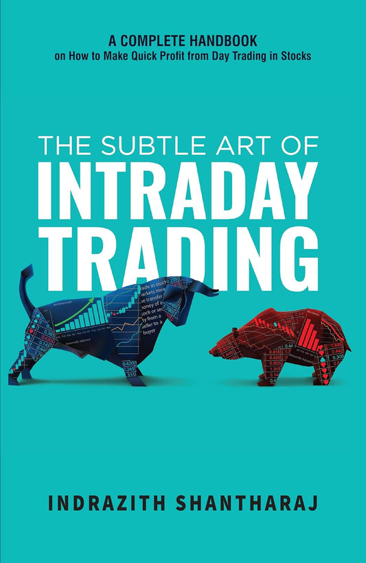 THE SUBTLE ART OF INTRADAY TRADING - INDRAZITH SHANTHARAJ