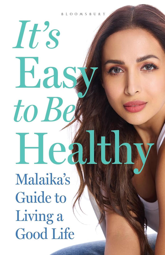 ITS EASY TO BE HEALTHY - MALAIKA ARORA