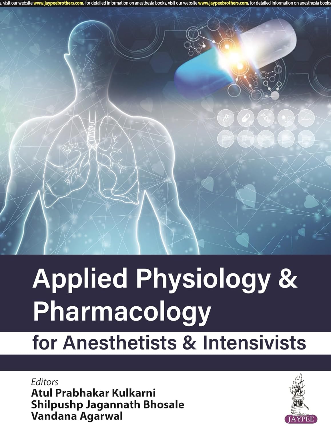 APPLIED PHYSIOLOGY & PHARMACOLOGY FOR ANESTHETISTS & INTENSIVISTS 1ST/2023 - ATUL PRABHAKAR KULKARNI