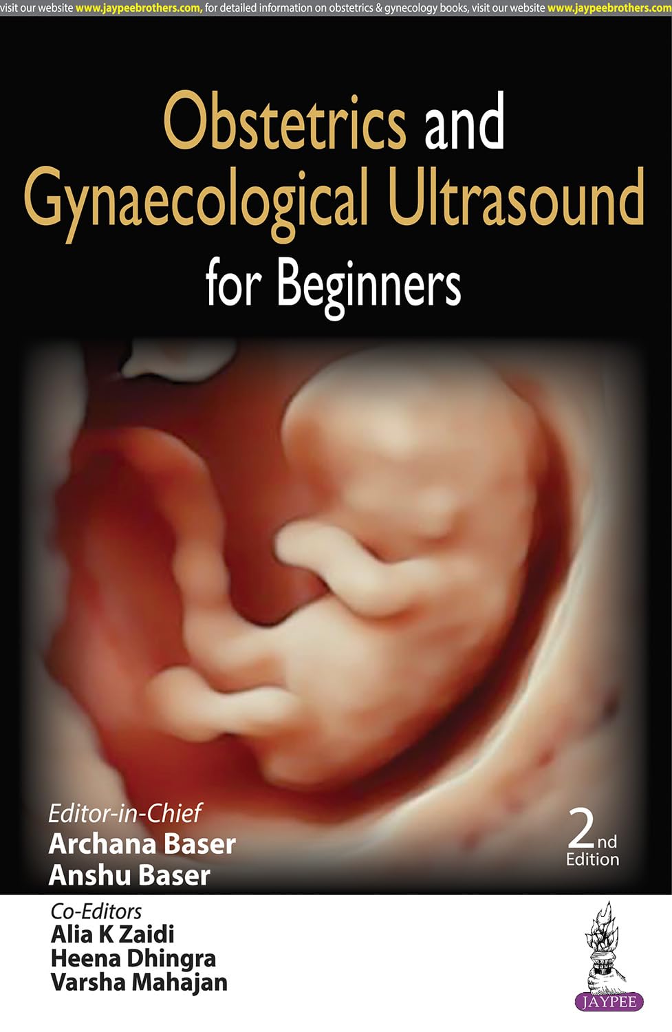 OBSTETRICS AND GYNAECOLOGICAL ULTRASOUND FOR BEGINNERS 2ND/2023 - ARCHANA BASER