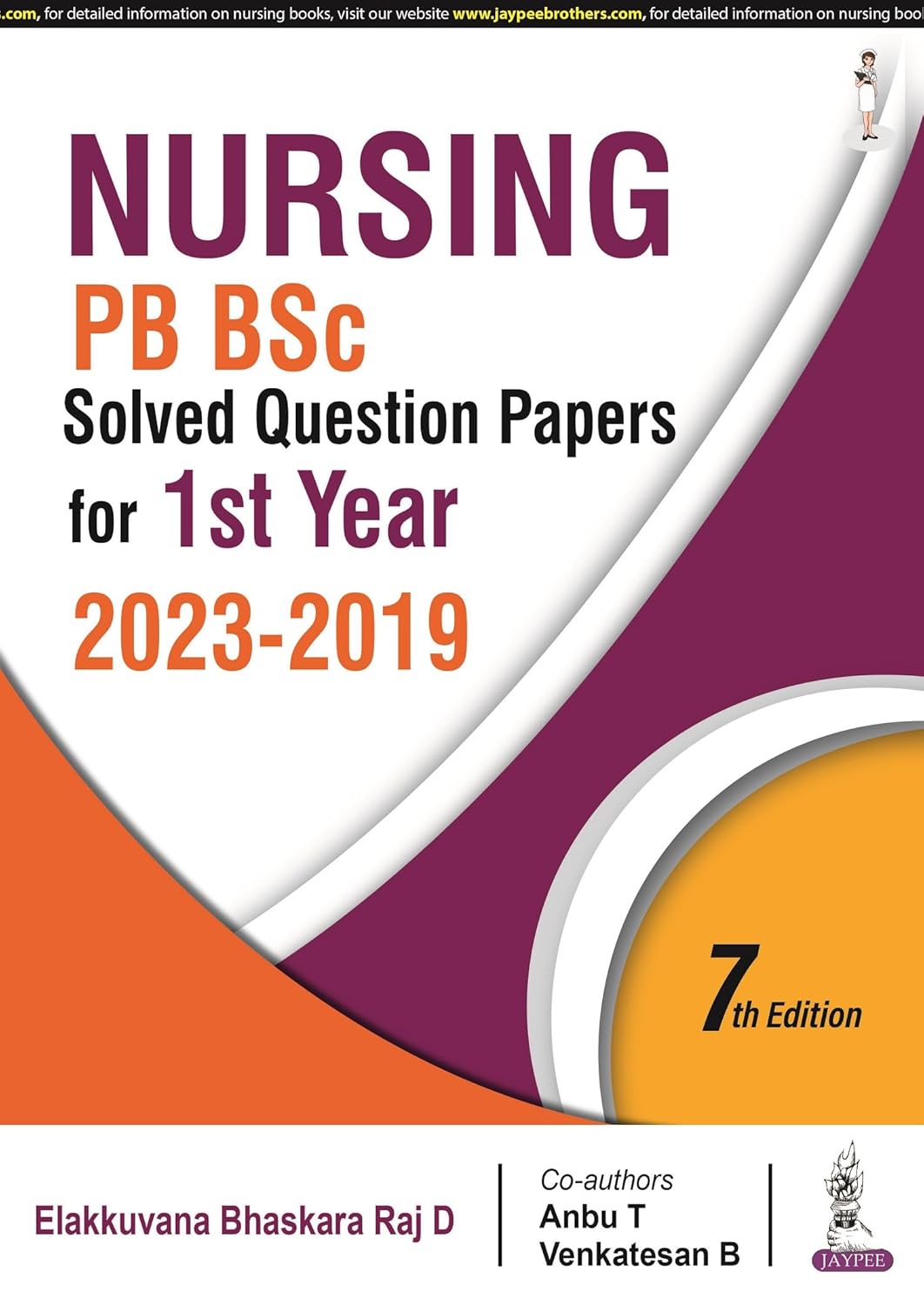 NURSING PB BSC SOLVED QUESTION PAPERS FOR 1ST YEAR (2023-2019) 7TH/2023 - ELAKKUVANA BHASKARA RAJ D