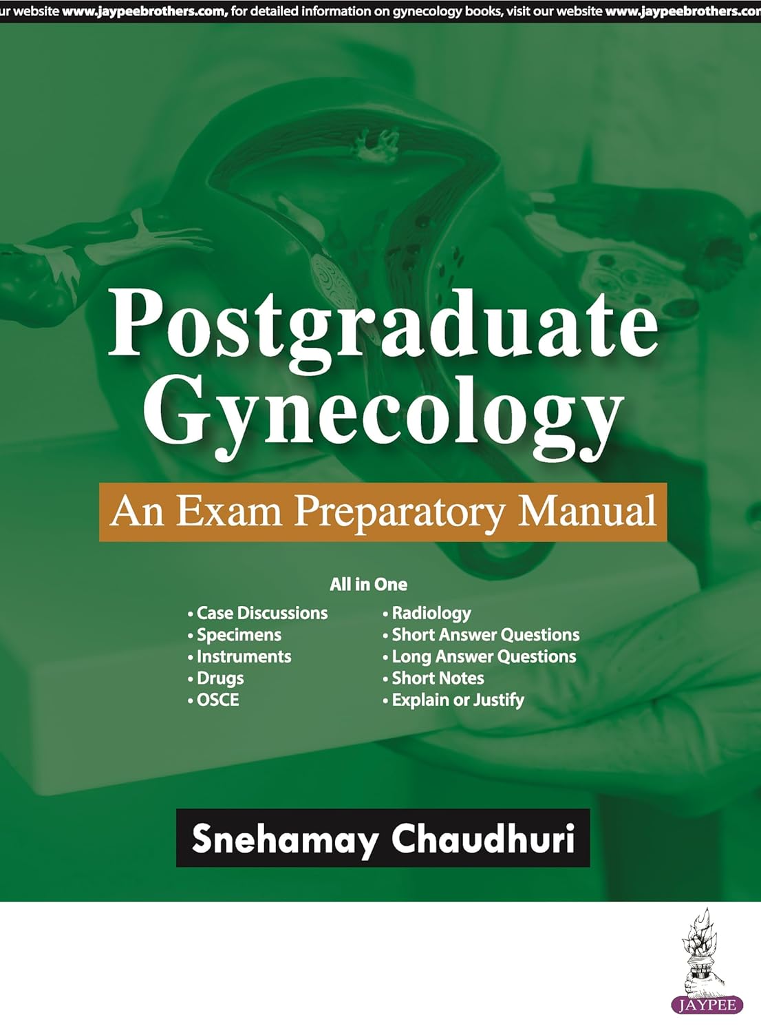 POSTGRADUATE GYNECOLOGY: AN EXAM PREPARATORY MANUAL 1ST/2024 - SNEHAMAY CHAUDHURI
