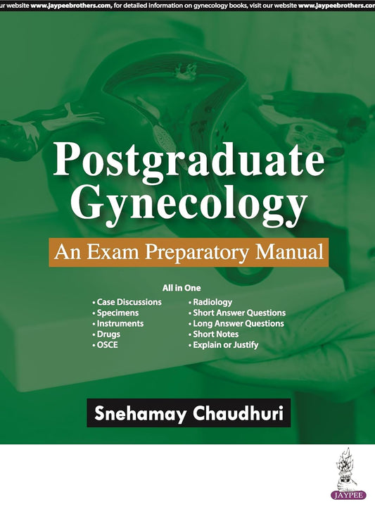 POSTGRADUATE GYNECOLOGY: AN EXAM PREPARATORY MANUAL 1ST/2024 - SNEHAMAY CHAUDHURI