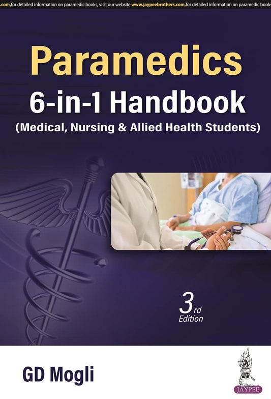 PARAMEDICS 6-IN-1 HANDBOOK (MEDICAL, NURSING & ALLIED HEALTH SCIENCES) 3RD/2023 - GD MOGLI