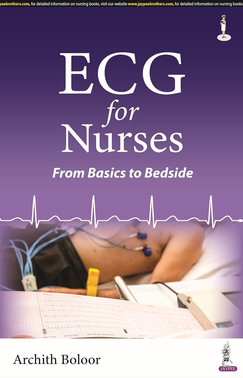 ECG FOR NURSES: FROM BASICS TO BEDSIDE 1ST/2023 - ARCHITH BOLOOR
