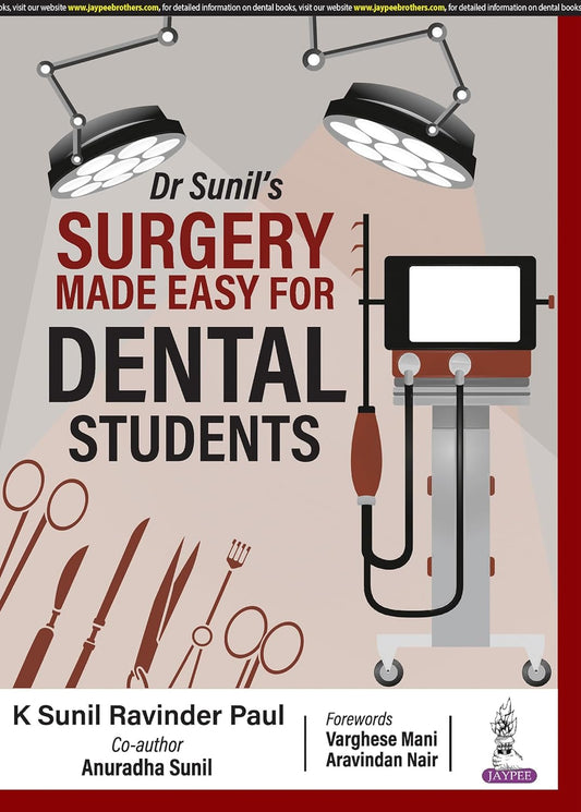 DR SUNIL’S SURGERY MADE EASY FOR DENTAL STUDENTS 1ST/2024 - K SUNIL RAVINDER PAUL