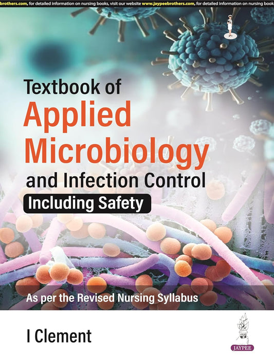 TEXTBOOK OF APPLIED MICROBIOLOGY AND INFECTION CONTROL (INCLUDING SAFETY) 1ST/2025 - I CLEMENT