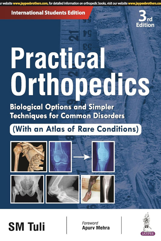PRACTICAL ORTHOPEDICS: BIOLOGICAL OPTIONS AND SIMPLER TECHNIQUES FOR COMMON DISORDERS (WITH AN ATLAS 3RD/2026 - SM TULI