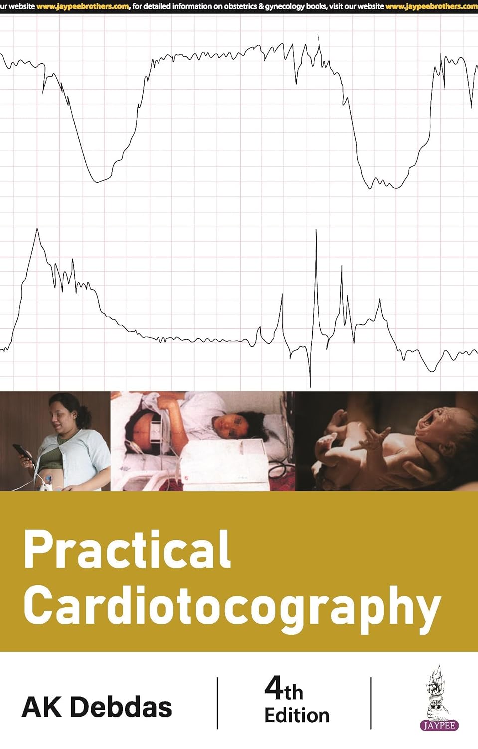 PRACTICAL CARDIOTOCOGRAPHY 4TH/2024 - AK DEBDAS