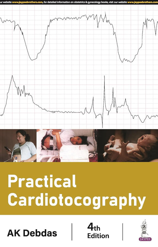 PRACTICAL CARDIOTOCOGRAPHY 4TH/2024 - AK DEBDAS