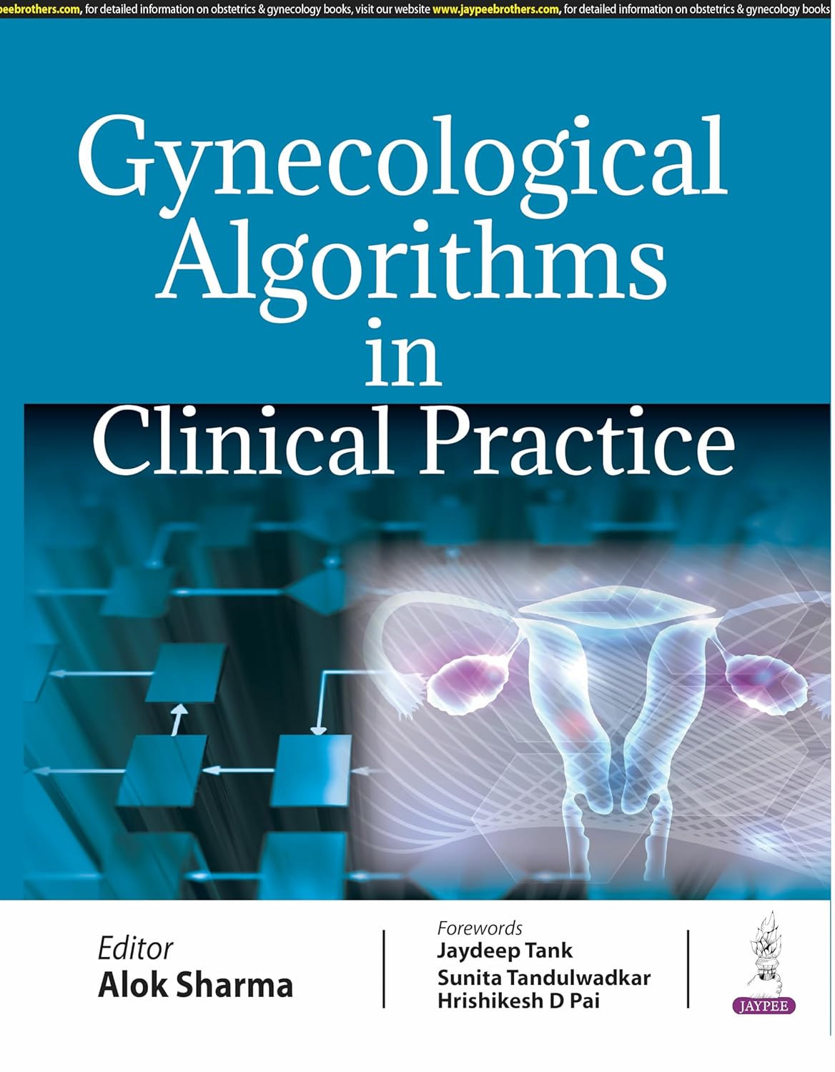 GYNECOLOGICAL ALGORITHMS IN CLINICAL PRACTICE 1ST/2025 - ALOK SHARMA