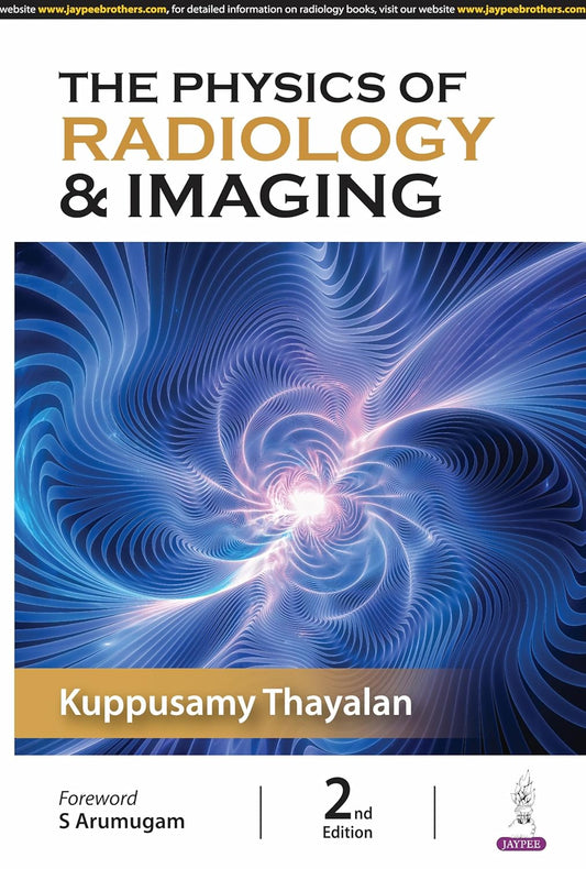 THE PHYSICS OF RADIOLOGY & IMAGING 2ND/2025 - KUPPUSAMY THAYALAN