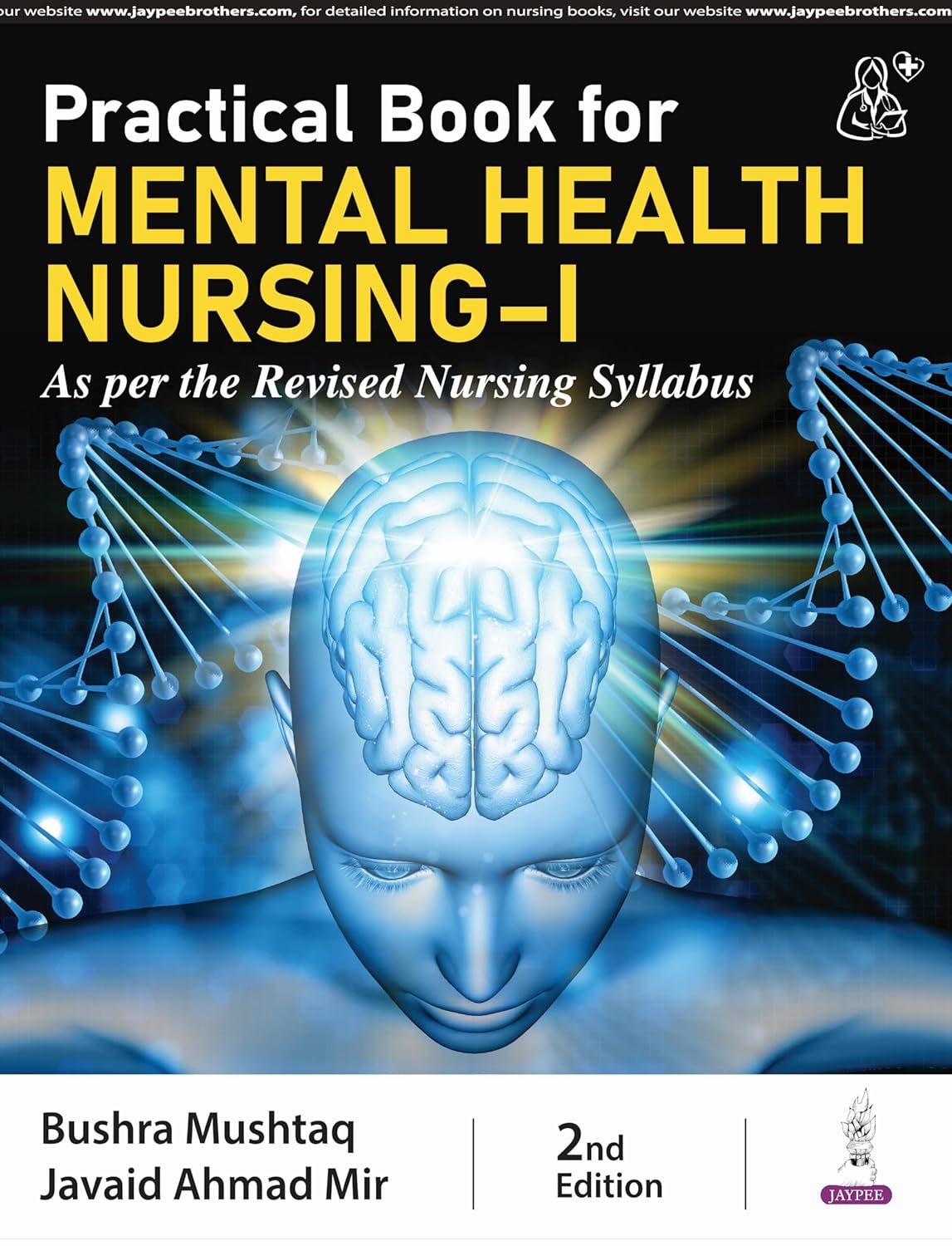 PRACTICAL BOOK FOR MENTAL HEALTH NURSING-I (AS PER THE REVISED NURSING SYLLABUS) 2ND/2025 - BUSHRA MUSHTAQ