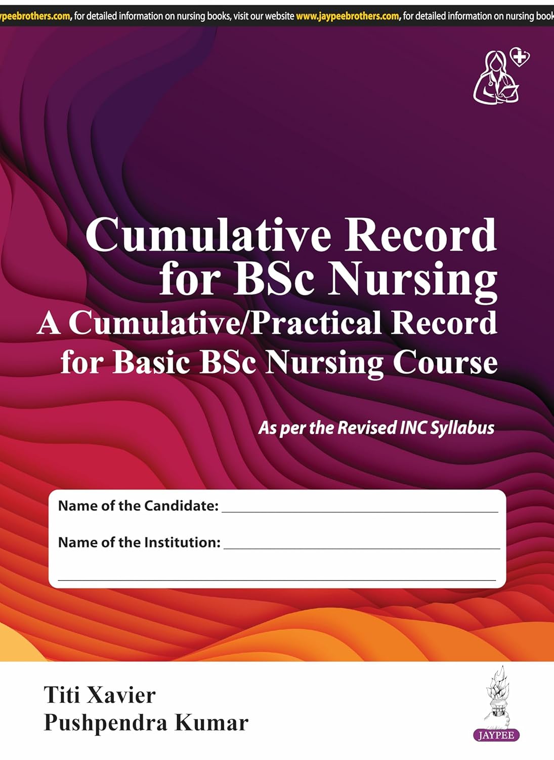 CUMULATIVE RECORD FOR BSC NURSING (A CUMULATIVE/PRACTICAL RECORD FOR BASIC BSC NURSING COURSE) 1ST/2026 - TITI XAVIER
