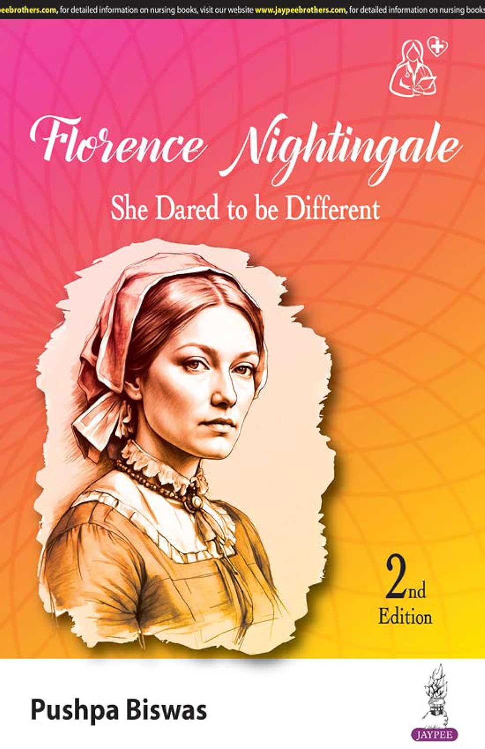 FLORENCE NIGHTINGALE- SHE DARED TO BE DIFFERENT 2ND/2024 - PUSHPA BISWAS