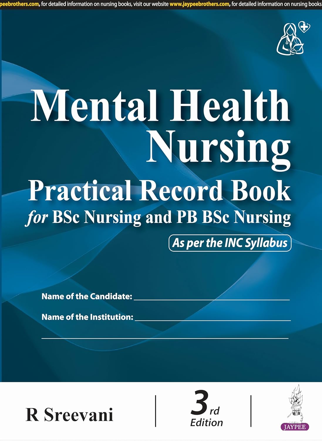 MENTAL HEALTH NURSING PRACTICAL RECORD BOOK FOR BSC NURSING AND PB BSC NURSING 3RD/2025 - R SREEVANI