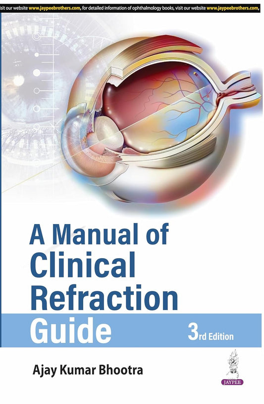 A MANUAL OF CLINICAL REFRACTION GUIDE 3RD/2025 - AJAY KUMAR BHOOTRA