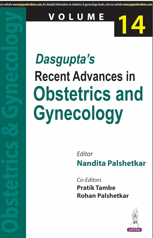 DASGUPTA'S RECENT ADVANCES IN OBSTETRICS AND GYNECOLOGY VOLUME 14 1ST/2025 - NANDITA PALSHETKAR