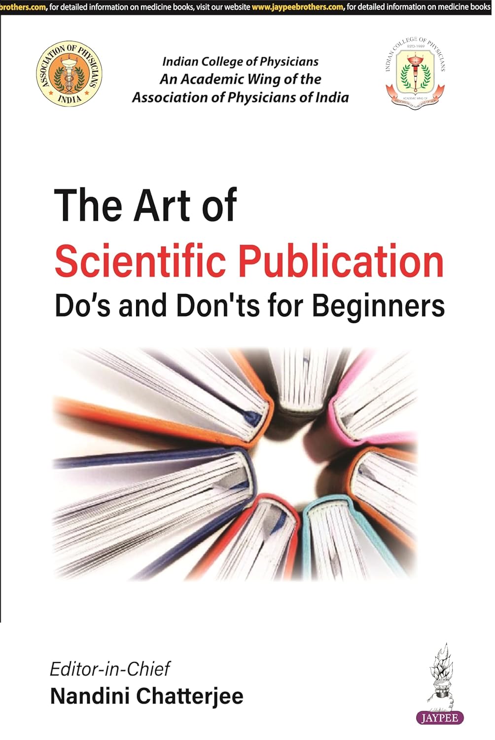 THE ART OF SCIENTIFIC PUBLICATION DO'S AND DON'TS FOR BEGINNERS 1ST/2024 - NANDINI CHATTERJEE