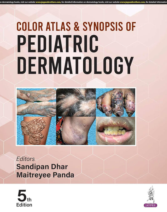 COLOR ATLAS & SYNOPSIS OF PEDIATRIC DERMATOLOGY 5TH/2025 - SANDIPAN DHAR