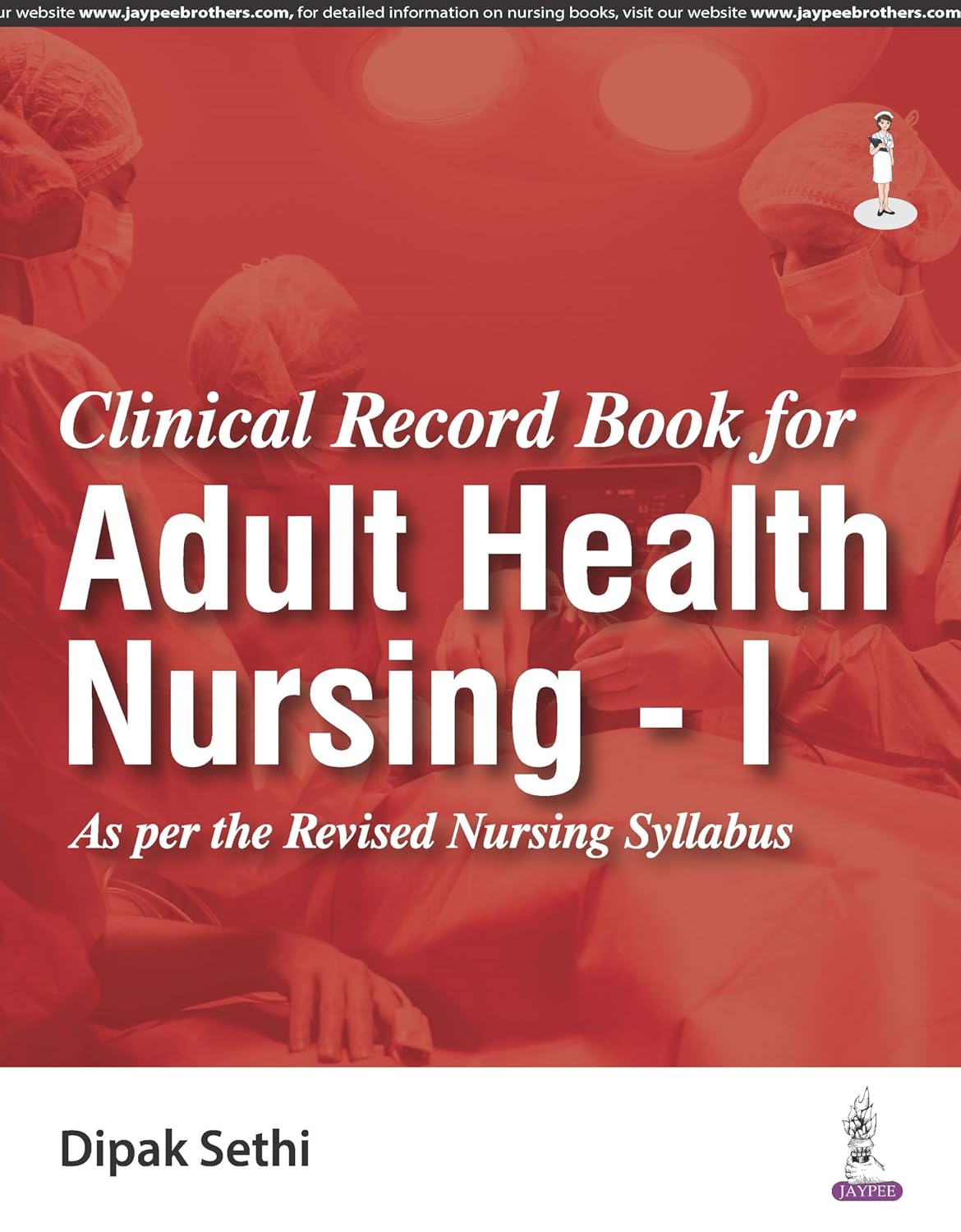 CLINICAL RECORD BOOK FOR ADULT HEALTH NURSING - I 1ST/2025 - DIPAK SETHI