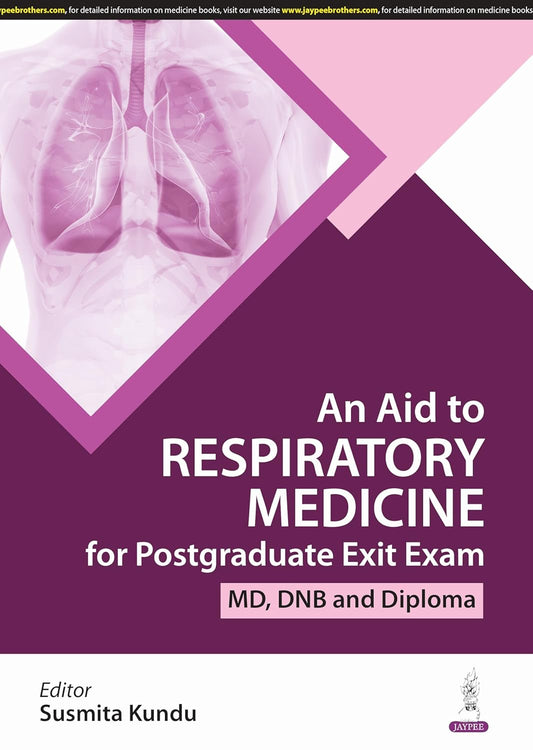 AN AID TO RESPIRATORY MEDICINE FOR POSTGRADUATE EXIT EXAM (MD, DNB AND DIPLOMA) 1ST/2025 - SUSHMITA KUNDU