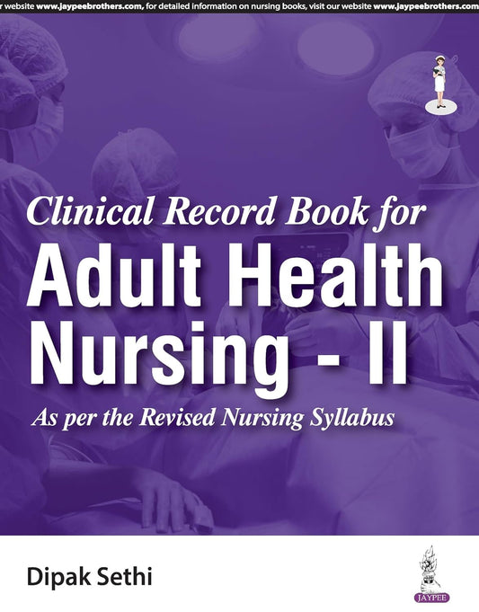 CLINICAL RECORD BOOK FOR ADULT HEALTH NURSING - II 1ST/2025 - DIPAK SETHI