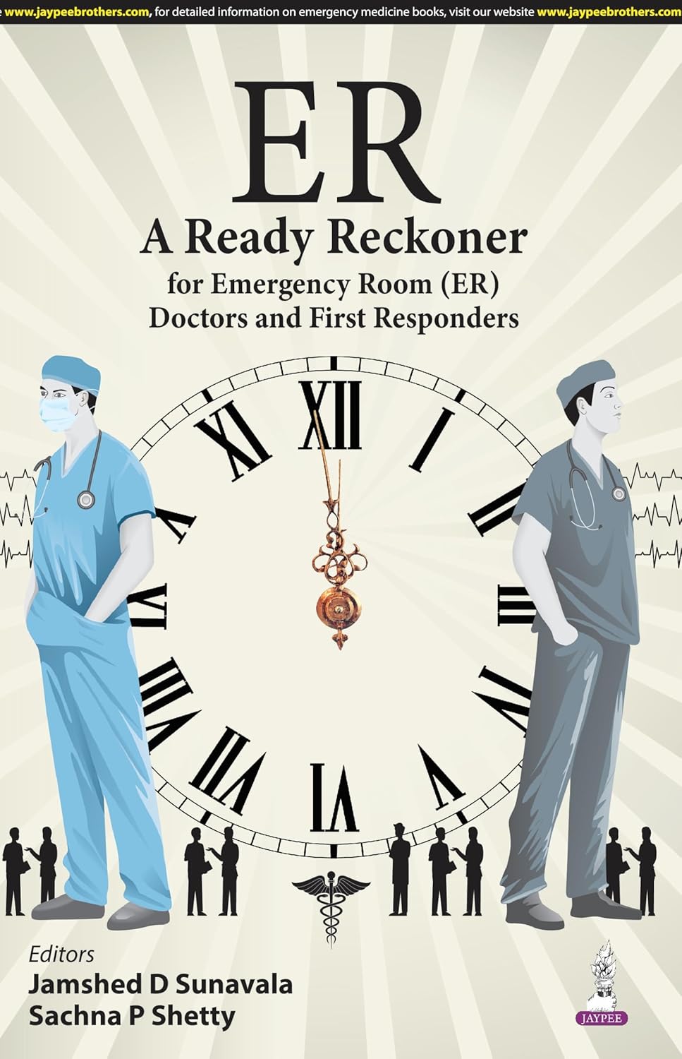 ER A READY RECKONER FOR EMERGENCY ROOM (ER) DOCTORS AND FIRST RESPONDERS 1ST/2025 - JAMSHED D SUNAVALA