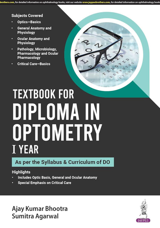 TEXTBOOK FOR DIPLOMA IN OPTOMETRY I YEAR  (AS PER THE SYLLABUS & CURRICULUM OF DO) 1ST/2025 - AJAY KUMAR BHOOTRA