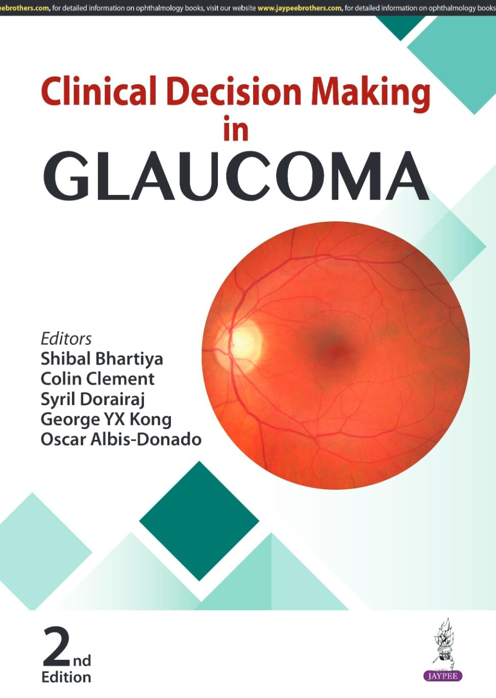 CLINICAL DECISION MAKING IN GLAUCOMA 2ND/2025 - SHIBAL BHARTIYA