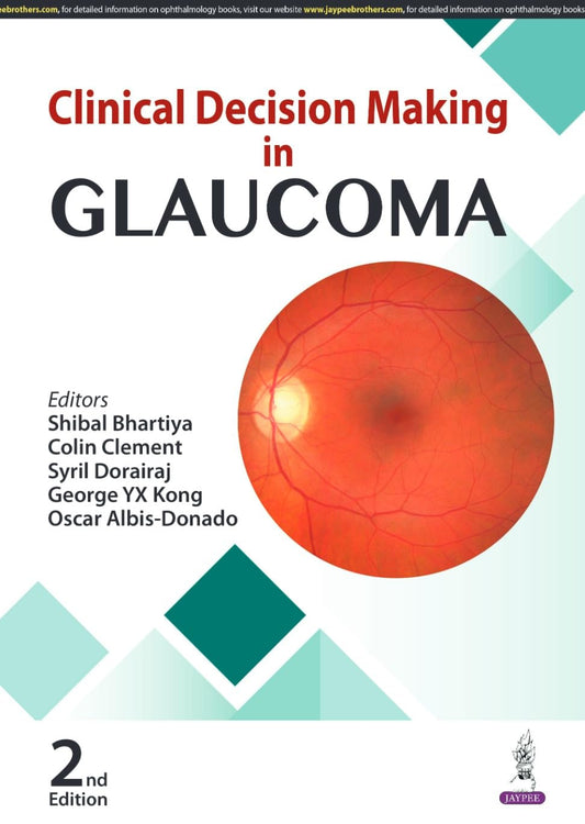 CLINICAL DECISION MAKING IN GLAUCOMA 2ND/2025 - SHIBAL BHARTIYA