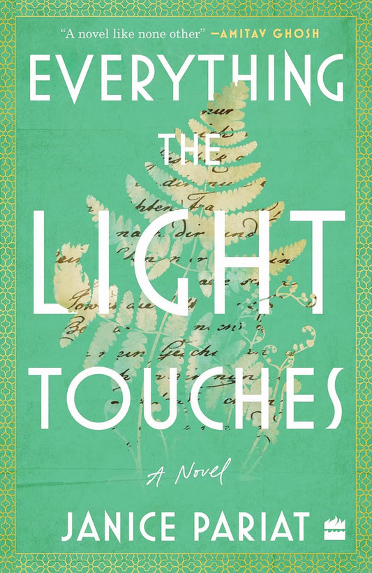 EVERYTHING THE LIGHT TOUCHES. - Janice Pariat