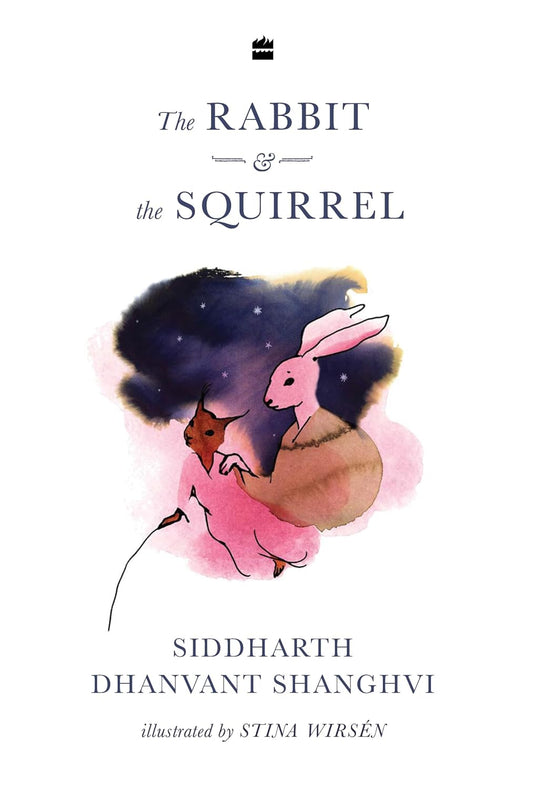 RABBIT & THE SQUIRREL - SIDDHARTH DHANVANT SHANGHVI & STINA WIRSEN